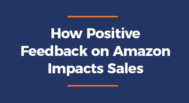 How Positive Feedback On Amazon Impacts Sales